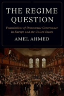The Regime Question: Foundations of Democratic Governance in Europe and the United States 0691269432 Book Cover