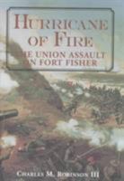 Hurricane of Fire: The Union Assault on Fort Fisher 1557507201 Book Cover
