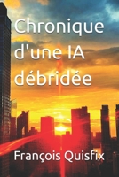 Chronique d'une IA débridée (French Edition) 2958464911 Book Cover