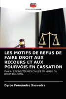 LES MOTIFS DE REFUS DE FAIRE DROIT AUX RECOURS ET AUX POURVOIS EN CASSATION: DANS LES PROCÉDURES CIVILES EN VERTU DU DROIT BOLIVIEN 6203309540 Book Cover