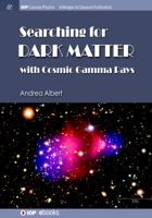 Searching for Dark Matter with Cosmic Gamma Rays 1681742683 Book Cover