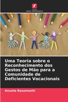 Uma Teoria sobre o Reconhecimento dos Gestos de Mão para a Comunidade de Deficientes Vocacionais 6205929821 Book Cover