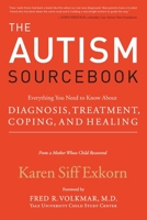 The Autism Sourcebook: Everything You Need to Know About Diagnosis, Treatment, Coping, and Healing--from a Mother Whose Child Recovered 0060799889 Book Cover