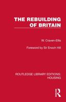 The Rebuilding of Britain (Routledge Library Editions: Housing) 1041135882 Book Cover