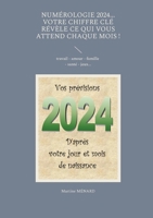 Numérologie 2024... Votre chiffre clé révèle ce qui vous attend chaque mois !: travail - amour - famille - santé - jeux... 2322483419 Book Cover