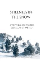 Stillness in the Snow: A Winter Guide for the Quiet, Ancestral Self (Old World Emotional Healing) B0G4KTP6CR Book Cover