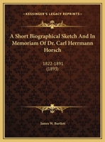 A Short Biographical Sketch And In Memoriam Of Dr. Carl Herrmann Horsch: 1822-1891 116184418X Book Cover
