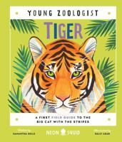 Tiger (Young Zoologist): A First Field Guide to the Big Cat with the Stripes 1684493595 Book Cover