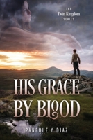 His Grace by Blood: The Twin Kingdom Series 1977258778 Book Cover