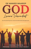 DE MANIER WAAROP GOD LEVENS VERANDERT: Een Verzameling Van Levensveranderende Getuigenissen (Dutch Edition) B0DQPVMWYY Book Cover