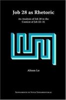 Job 28 as Rhetoric: An Analysis of Job 28 in the Context of Job 22-31 1589831977 Book Cover