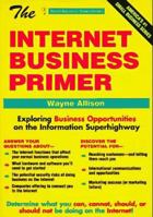 The Internet Business Primer: Exploring Business Opportunities on the Information Superhighway 1570710643 Book Cover