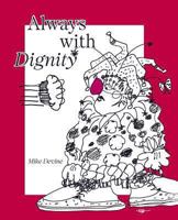 Always with Dignity 0615476600 Book Cover