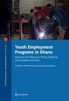 Youth Employment Programs in Ghana: Options for Effective Policy Making and Implementation 1464815798 Book Cover