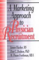 A Marketing Approach to Physician Recruitment (Haworth Marketing Resources) (Haworth Marketing Resources) 156024898X Book Cover