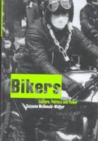 Bikers: Culture, Politics & Power 1859733565 Book Cover
