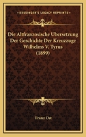 Die Altfranzosische Ubersetzung Der Geschichte Der Kreuzzuge 3743488949 Book Cover