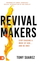 RevivalMakers: Stop Chasing a Move of God... and Be One! 0768462223 Book Cover