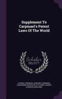 Supplement To Carpmael's Patent Laws Of The World 0548764948 Book Cover