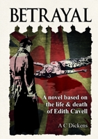 Betrayal: A novel based on the life of Edith Cavell 1326482491 Book Cover