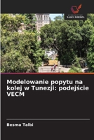 Modelowanie popytu na kolej w Tunezji: podejscie VECM (Polish Edition) 6208773083 Book Cover