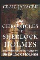 THE CHRONICLES OF SHERLOCK HOLMES: The Further Adventures of Sherlock Holmes B095SF4FZ9 Book Cover