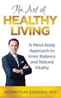The Art of Healthy Living: A Mind-Body Approach to Inner Balance and Natural Vitality 0996971300 Book Cover