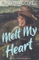 Melt My Heart B087H8WKMY Book Cover