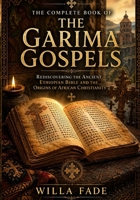 The Complete Book of the Garima Gospels: Rediscovering the Ancient Ethiopian Bible and the Origins of African Christianity B0GZ32H99R Book Cover