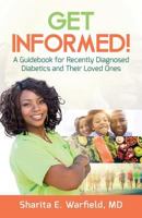 Get Informed!: A Guidebook for Recently Diagnosed Diabetics and Their Loved Ones 164484012X Book Cover