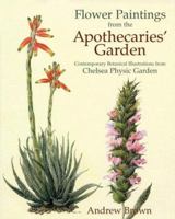 Flower Paintings from the Apothecaries' Gardens: Contemporary Botanical Illustrations from Chelsea Physic Garden 1851495037 Book Cover
