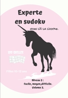 Experte en sudoku avec Lili La Licorne.100 grilles, filles 10-12 ans, niveau 3 : facile, moyen, difficile volume 3.: Carnet de jeux pour enfants avec ... rose, licorne noire. (French Edition) B0884JWQ1B Book Cover