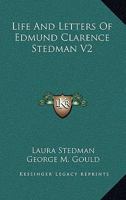 Life And Letters Of Edmund Clarence Stedman V2 1162940212 Book Cover