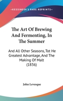 The Art of Brewing and Fermenting in the Summer 1165080508 Book Cover