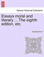 Essays moral and literary ... The eighth edition, etc. 1241106169 Book Cover