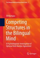 Competing Structures in the Bilingual Mind: A Psycholinguistic Investigation of Optional Verb Number Agreement 3319794418 Book Cover
