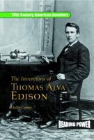 The Inventions of Thomas Alva Edison: Father of the Light Bulb and the Motion Picture Camera (19th Century American Inventors) 082396440X Book Cover