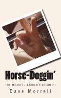 Horse-Doggin': The Morrell Archives Volume 1 1497594103 Book Cover