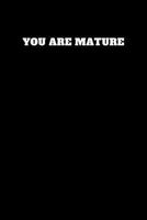 You Are Mature : Unruled Notebook 1790829917 Book Cover