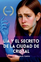 Lia y el Secreto de la Ciudad de Cristal (Spanish Edition) B0GGN5CVXD Book Cover