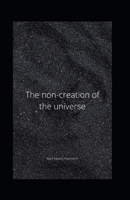 The non-creation of the universe B09NRK42WN Book Cover