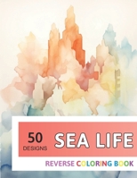 Sea Life Reverse Coloring Book: New Design for Enthusiasts Stress Relief Adult Coloring B0CNXZN16Q Book Cover