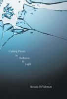 Cutting Pieces in Darkness & Light 1039152821 Book Cover