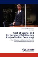 Cost of Capital and Performance(Relationship Study of Indian Company): Cost of Capital and Companies Financial Performance: An Interrelationship 3847345699 Book Cover
