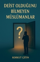 Deist Oldugunu Bilmeyen Müslümanlar (Turkish Edition) 6259349831 Book Cover
