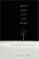 When God Lets You Down: Trusting Again After Pain And Loss 0830833978 Book Cover