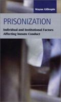 Prisonization: Individual and Institutional Factors Affecting Inmate Conduct (Criminal Justice (LFB Scholarly Publishing LLC)) (Criminal Justice (Lfb Scholarly Publishing Llc).) 1931202524 Book Cover