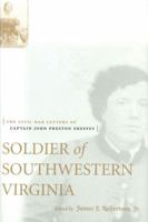 Soldier Of Southwestern Virginia: The Civil War Letters Of Captain John Preston Sheffey 080713287X Book Cover