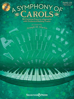 A Symphony of Carols: 10 Christmas Piano Arrangements with Full Orchestra Tracks 1480340014 Book Cover