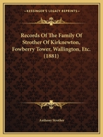 Records of the Family of Strother of Kirknewton, Fowberry Tower, Wallington, Etc. 1166280500 Book Cover
